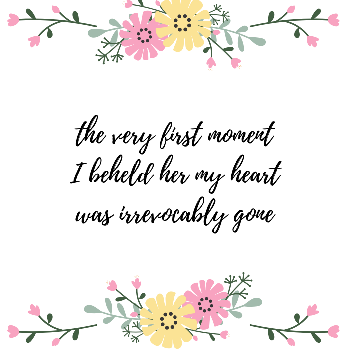 Baby girl quote: The very first moment I beheld her, my heart was irrevocably gone