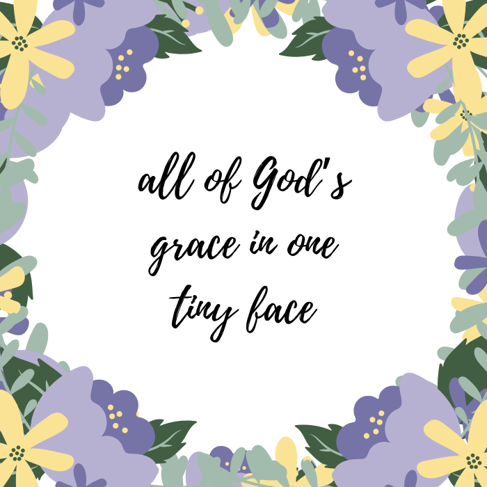 Cute baby quote: All of God’s grace in one tiny face
